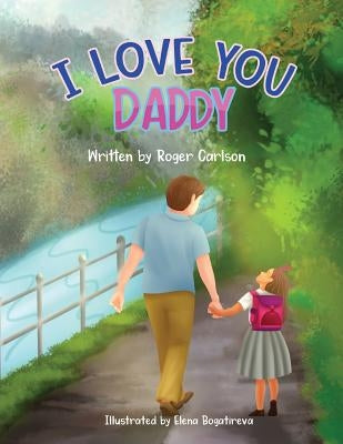 I love you Daddy: A dad and daughter relationship by Bogatireva, Elena