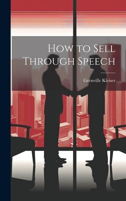 How to Sell Through Speech by Kleiser, Grenville