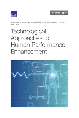 Technological Approaches to Human Performance Enhancement by Blumenthal, Marjory S.