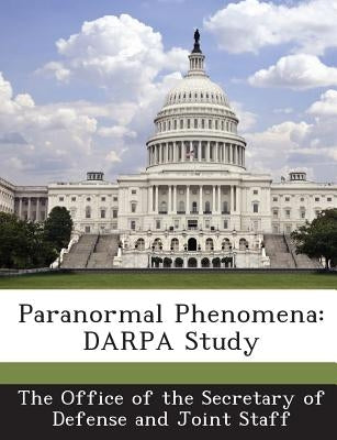 Paranormal Phenomena: DARPA Study by The Office of the Secretary of Defense a