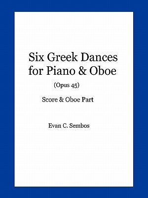 Six Greek Dances for Piano & Oboe (Opus 45) by Sembos, Evangelos C.