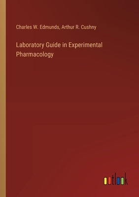 Laboratory Guide in Experimental Pharmacology by Edmunds, Charles W.