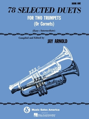 78 Selected Duets for Trumpet or Cornet - Book 1 Easy Intermediate by Arnold, Jay