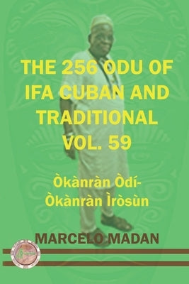 The 256 Odu of Ifa Cuban and Traditional Vol. 59 Okanran Odi-Okanran Irosun by Madan, Marcelo