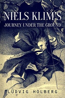 Niels Klim's Journey Under the Ground by Gierlow, John