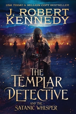 The Templar Detective and the Satanic Whisper by Kennedy, J. Robert