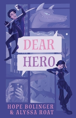 Dear Hero: Every Hero Needs a Villain, Every Villain Needs a Hero by Roat, Alyssa