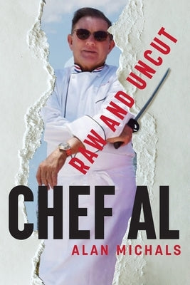 Chef Al Raw and Uncut by Michals, Alan V.