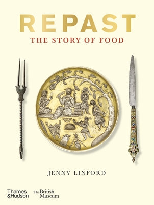 Repast: The Story of Food by Linford, Jenny