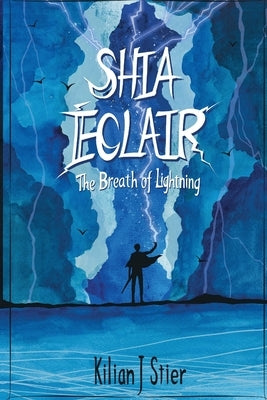 Shia Eclair: The Breath of Lightning by Stier, Kilian J.