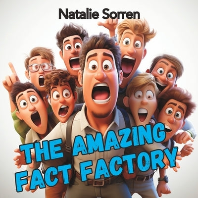 The Amazing Fact Factory: Rhymes and Surprising Discoveries by Sorren, Natalie