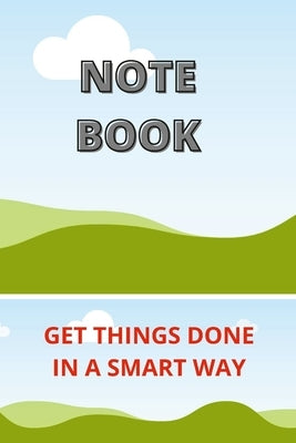 Note Book: The Simplest Way To Increase Productivity: Get a Notebook by Martey, James