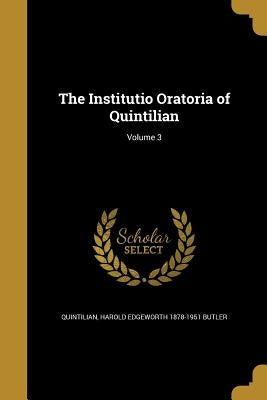 The Institutio Oratoria of Quintilian; Volume 3 by Quintilian