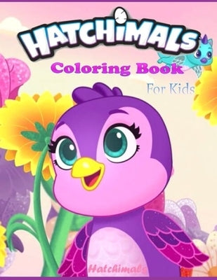 Hatchimals coloring book FOR KIDS: Anxiety Hatchimals Coloring Books For Adults And Kids Relaxation And Stress Relief by Coloring, Fatima