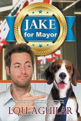 Jake for Mayor by Aguilar, Lou