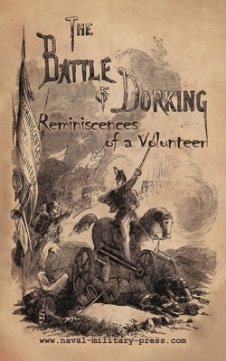 THE BATTLE OF DORKING Reminiscences of a Volunteer by Chesney, George Tomkyns