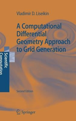 A Computational Differential Geometry Approach to Grid Generation by Liseikin, Vladimir D.