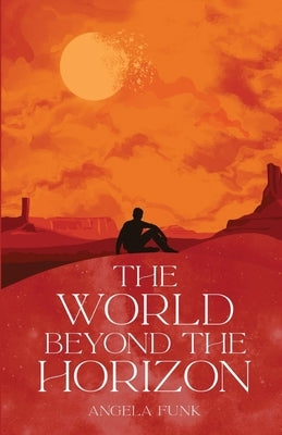 The World Beyond the Horizon by Funk, Angela