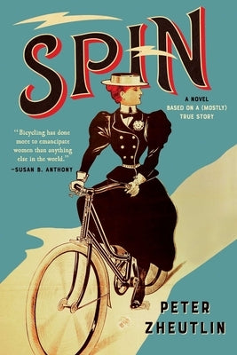 Spin: A Novel Based on a (Mostly) True Story by Zheutlin, Peter