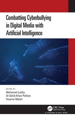 Combatting Cyberbullying in Digital Media with Artificial Intelligence by Lahby, Mohamed