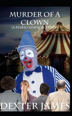 Murder of a Clown by James, Dexter