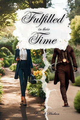 Fulfilled in their Time by Hudson, Brandi