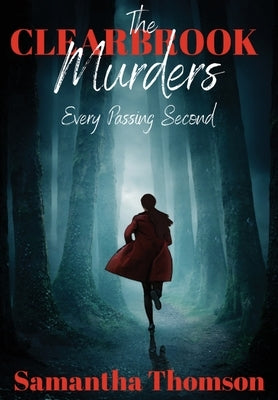 The Clearbrook Murders: Every Passing Second by Thomson, Samantha