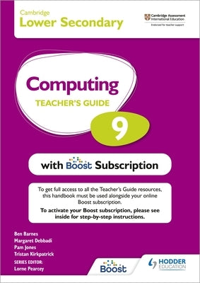 Cambridge Lower Secondary Computing 9 Teacher's Guide with Boost Subscription by Ben Barnes, Kirkpatrick Debbadi Jones an