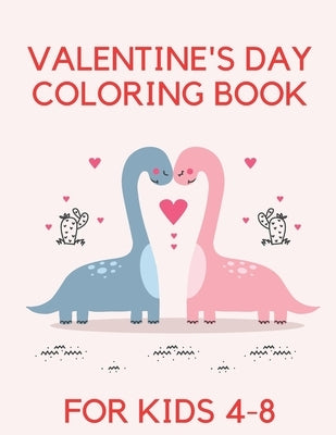 Valentine's Day Coloring Book For Kids: Coloring Book FOr Kids 4-8 Make Them Happy Love Passion by Pisarek, Tom