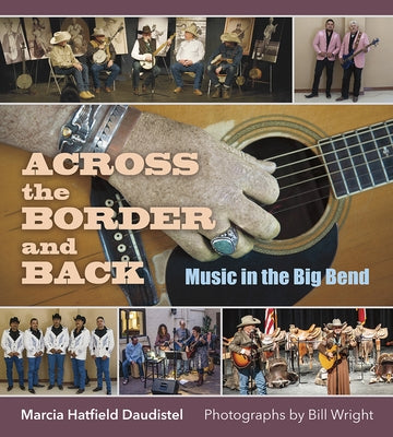 Across the Border and Back: Music in the Big Bend by Daudistel, Marcia Hatfield