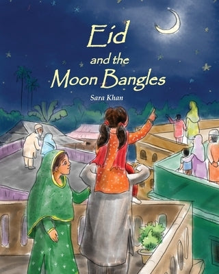 Eid and the Moon Bangles by Khan, Sara