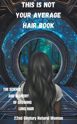 This Is Not Your Average Hair Book by Woman, 22nd Century Natural