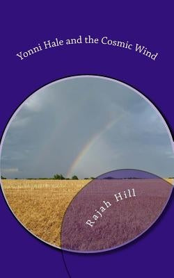 Yonni Hale and the Cosmic Wind: Young Adult Novel by Hill, Rajah