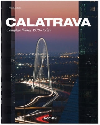 Calatrava. Complete Works 1979-Today by Jodidio, Philip