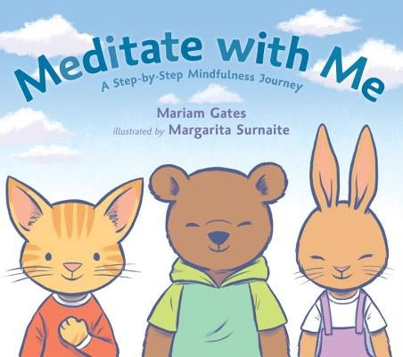 Meditate with Me: A Step-By-Step Mindfulness Journey by Gates, Mariam