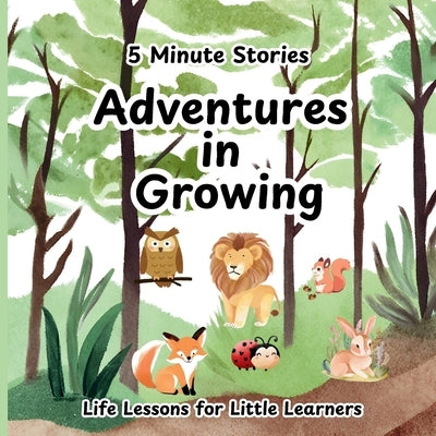 5 Minute Stories Adventures in Growing: Short Bedtime Stories, Nursery Rhymes and Fairy Tales Collections for Children by Talovic, Haris