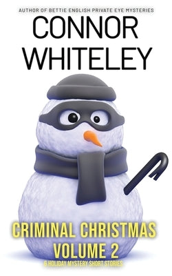 Criminal Christmas Volume 2: 6 Holiday Mystery Short Stories by Whiteley, Connor