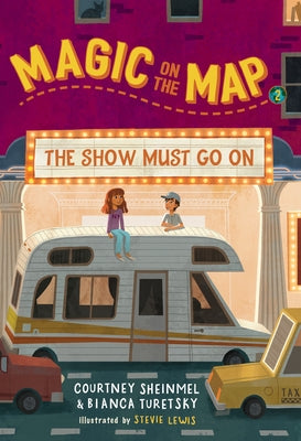 Magic on the Map #2: The Show Must Go On by Sheinmel, Courtney