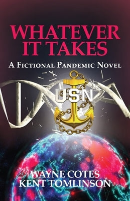 Whatever it Takes: A Fictional Pandemic Novel by Cotes, Wayne