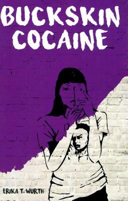 Buckskin Cocaine by Wurth, Erika T.