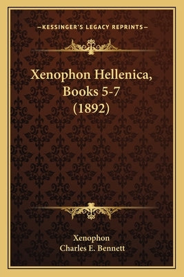 Xenophon Hellenica, Books 5-7 (1892) by Xenophon