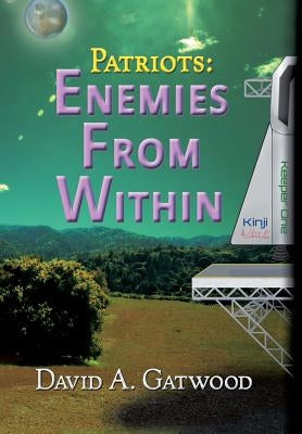 Patriots: Enemies From Within by Gatwood, David a.