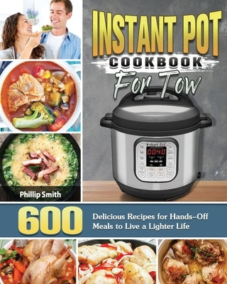Instant Pot Cookbook for Two by Smith, Phillip