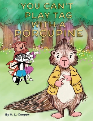 You Can't Play Tag With A Porcupine by Cooper, K. L.