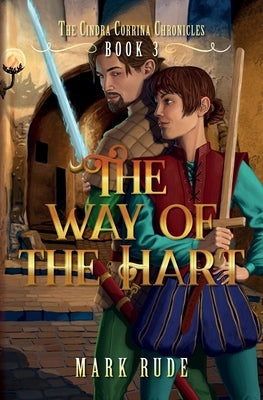 The Way of the Hart: The Cindra Corrina Chronicles Book Three by Rude, Mark