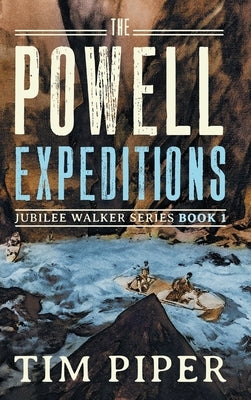 The Powell Expeditions by Piper, Tim