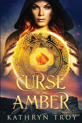 Curse of the Amber by Troy, Kathryn