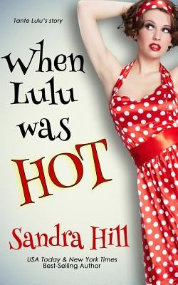 When Lulu Was Hot: A Cajun Series Prequel Novella by Hill, Sandra