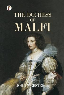 The Duchess of Malfi by Webster, John