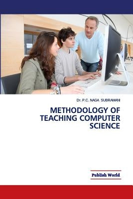 Methodology of Teaching Computer Science by Subramani, P. C. Naga